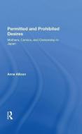 Permitted And Prohibited Desires di Anne Allison edito da Taylor & Francis Ltd