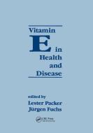 Vitamin E in Health and Disease di Lester Packer edito da Taylor & Francis Ltd