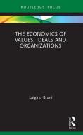 The Economics Of Values, Ideals And Organizations di Luigino Bruni edito da Taylor & Francis Ltd