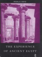 The Experience of Ancient Egypt di Rosalie David edito da Routledge