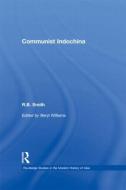 Communist Indochina di R. B. Smith edito da Routledge
