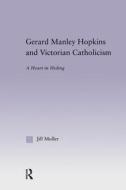 Gerard Manley Hopkins and Victorian Catholicism di Jill Muller edito da Taylor & Francis Ltd