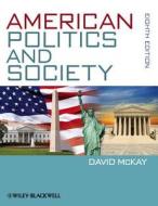 American Politics And Society di David McKay edito da John Wiley And Sons Ltd