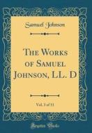The Works of Samuel Johnson, LL. D, Vol. 3 of 11 (Classic Reprint) di Samuel Johnson edito da Forgotten Books