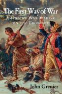 The First Way of War di John Grenier edito da Cambridge University Press