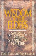 Wisdom of the Elders di David T. Suzuki edito da Bantam