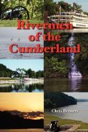 Rivermen of the Cumberland di Chris Bennett edito da Lulu.com
