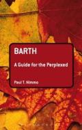 Barth: A Guide For The Perplexed di Paul T. Nimmo edito da Bloomsbury Publishing Plc