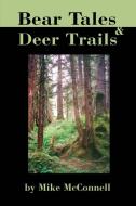 Bear Tales and Deer Trails di Mike McConnell edito da AUTHORHOUSE
