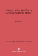 Comparative Studies in Greek and Indic Meter di Gregory Nagy edito da Harvard University Press