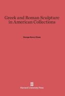 Greek and Roman Sculpture in American Collections di George Henry Chase edito da Harvard University Press