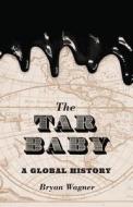 The Tar Baby di Bryan Wagner edito da Princeton University Press