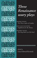 Three Renaissance Usury Plays: The Three Ladies of London, Englishmen for My Money, the Hog Hath Lost His Pearl di Lloyd Edward Kermode edito da MANCHESTER UNIV PR
