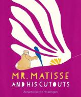 Mr. Matisse and His Cutouts di Annemarie van Haeringen edito da NORTHSOUTH BOOKS