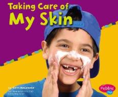 Taking Care of My Skin di Terri DeGezelle edito da Capstone Press(MN)