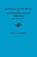 Marriage License Bonds of Accomack County, Virginia, from 1774 to 1806 edito da Clearfield