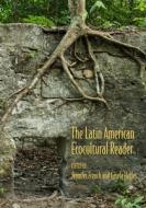 The Latin American Eco-cultural Reader edito da Northwestern University Press