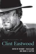 The Philosophy of Clint Eastwood edito da University Press of Kentucky