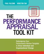 The Performance Appraisal Tool Kit: Redesigning Your Performance Review Template to Drive Individual and Organizational  di Paul Falcone edito da McGraw-Hill Education
