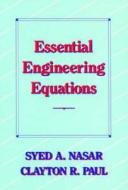 Essential Engineering Equations di Syed A. Nasar, Clayton R. Paul edito da Taylor & Francis Inc