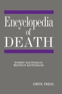 Encyclopedia of Death di Robert Kastenbaum, Beatrice Kastenbaum, Unknown edito da Oryx Press