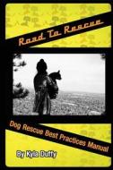 Road to Rescue: Dog Rescue Best Practices Manual di Kyla Duffy edito da Happy Tails Books, LLC