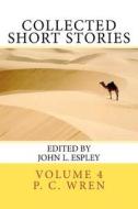 Collected Short Stories: Of Percival Christopher Wren di P. C. Wren edito da Riner Publishing Company