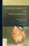 A MONOGRAPH OF THE HIRUNDINIDAE : OR FAM di RICHARD BOWD SHARPE edito da LIGHTNING SOURCE UK LTD