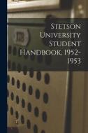 Stetson University Student Handbook, 1952-1953 di Anonymous edito da LIGHTNING SOURCE INC