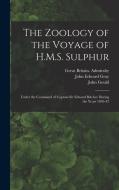 The Zoology of the Voyage of H.M.S. Sulphur: Under the Command of Captain Sir Edward Belcher During the Years 1836-42 di John Edward Gray, John Gould, Great Britain Admiralty edito da LEGARE STREET PR
