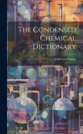 The Condensed Chemical Dictionary di Anonymous edito da LEGARE STREET PR