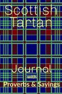 Scottish Tartan Journal with Proverbs & Sayings: Journal with Blank Lined Paper with Scottish Proverbs & Sayings Every F di Crown &. Thorn edito da INDEPENDENTLY PUBLISHED
