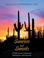 Sunrises and Sunsets di William Stephenson edito da Christian Faith Publishing, Inc