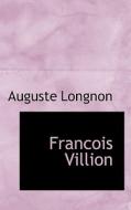 Francois Villion di Auguste Longnon edito da Bibliolife