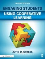 Engaging Students Using Cooperative Learning di John D. Strebe edito da Taylor & Francis Ltd