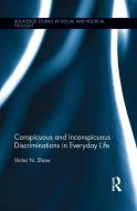 Conspicuous and Inconspicuous Discriminations in Everyday Life di Victor N. (California State University Shaw edito da Taylor & Francis Ltd