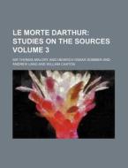 Le Morte Darthur Volume 3; Studies on the Sources di Thomas Malory, Sir Thomas Malory edito da Rarebooksclub.com