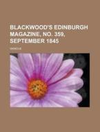 Blackwood's Edinburgh Magazine, No. 359, di Various edito da Rarebooksclub.com