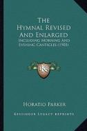 The Hymnal Revised and Enlarged: Including Morning and Evening Canticles (1903) edito da Kessinger Publishing