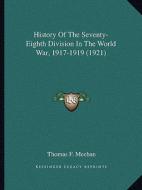 History of the Seventy-Eighth Division in the World War, 1917-1919 (1921) edito da Kessinger Publishing