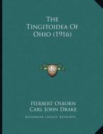 The Tingitoidea of Ohio (1916) di Herbert Osborn, Carl John Drake edito da Kessinger Publishing