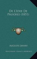 de L'Idee de Progres (1851) di Auguste Javary edito da Kessinger Publishing