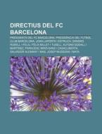 Directius Del Fc Barcelona: Presidents D di Font Wikipedia edito da Books LLC, Wiki Series