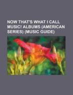 Now That's What I Call Music! albums (American series) (Music Guide) di Source Wikipedia edito da Books LLC, Reference Series