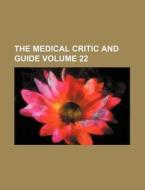 The Medical Critic and Guide Volume 22 di Books Group edito da Rarebooksclub.com