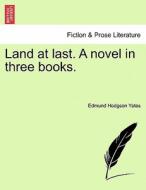 Land at last. A novel in three books. Vol. III. di Edmund Hodgson Yates edito da British Library, Historical Print Editions