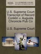 U.s. Supreme Court Transcript Of Record Conklin V. Augusta Chronicle Pub Co edito da Gale Ecco, U.s. Supreme Court Records