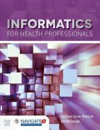 Informatics For Health Professionals di Kathleen Mastrian, Dee McGonigle edito da Jones and Bartlett Publishers, Inc