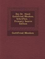 Des Dr. Theol. Gottfried Menken. Schriften. di Gottfried Menken edito da Nabu Press