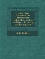 Ueber Den Gebrauch Der Hamburger Heilquellen, Sechste Auflage di Frdr Muller edito da Nabu Press
